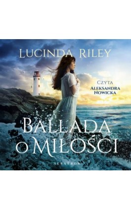 BALLADA O MIŁOŚCI - Lucinda Riley - Audiobook - 978-83-8361-790-9