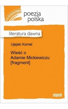 Wieść o Adamie Mickiewiczu [fragment] - Kornel Ujejski - Ebook - 978-83-270-2778-8