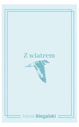 Z wiatrem - Marek Biegalski - Ebook - 978-83-68322-70-5