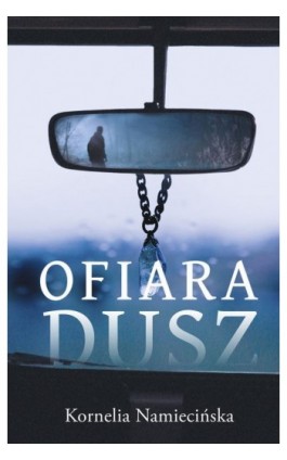 Ofiara dusz - Kornelia Namiecińska - Ebook - 978-83-68322-61-3