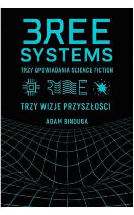 Trzy opowiadania science fiction Trzy wizje przyszłości Próżnia, Nosiciel, Paradygmat - Adam Binduga - Ebook - 978-83-976879-3-6