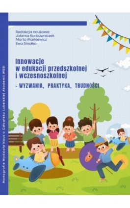 Innowacje w edukacji przedszkolnej i wczesnoszkolnej – wyzwania, praktyka, trudności - Ebook - 978-83-67550-30-7
