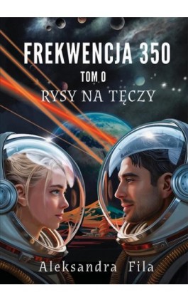 Frekwencja 350 Tom 0 Rysy na tęczy - Aleksandra Fila - Ebook - 978-83-970629-9-3
