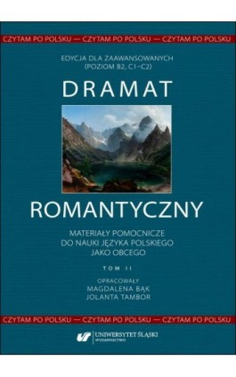 Czytam po polsku. T. 2: Dramat romantyczny. Materiały pomocnicze do nauki języka polskiego jako obcego. Edycja dla zaawansowanyc - Ebook - 978-83-226-4581-9