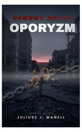Demony Wojny: Oporyzm - Juliusz J. Manell - Ebook - 978-83-978023-5-3