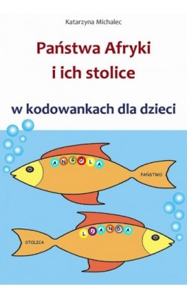 Państwa Afryki i ich stolice w kodowankach dla dzieci - Katarzyna Michalec - Ebook - 978-83-8166-501-8