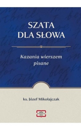 SZATA DLA SŁOWA Kazania wierszem pisane - Mikołajczak Józef - Ebook - 978-83-68501-21-6