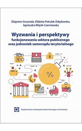 Wyzwania i perspektywy funkcjonowania sektora publicznego oraz jednostek samorządu terytorialnego - Zbigniew Grzymała - Ebook - 978-83-68394-61-0