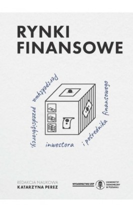 Rynki finansowe. Perspektywa przedsiębiorcy, inwestora i pośrednika finansowego - Ebook - 978-83-8211-270-2