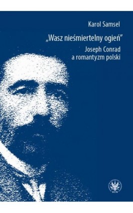 Wasz nieśmiertelny ogień - Karol Samsel - Ebook - 978-83-235-6948-0