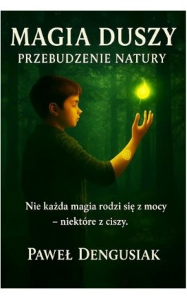 Magia duszy: przebudzenie natury - Paweł Dengusiak - Ebook - 978-83-7859-824-4