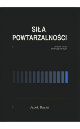 Siła Powtarzalności - Jacek Bazan - Ebook - 978-83-978999-0-2