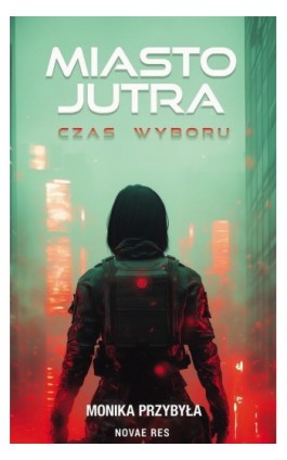 Miasto jutra: czas wyboru - Monika Przybyła - Ebook - 978-83-8373-912-0