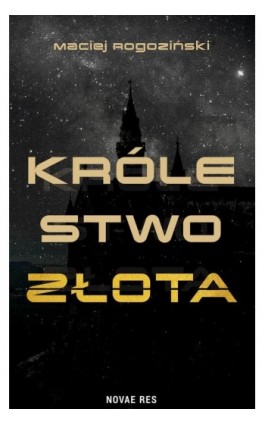 Królestwo złota - Maciej Rogoziński - Ebook - 978-83-8373-902-1
