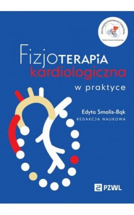 Fizjoterapia kardiologiczna w praktyce - Ebook - 978-83-01-24584-9
