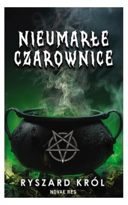 Nieumarłe czarownice. Tom 1 - Ryszard Król - Ebook - 978-83-8423-102-9
