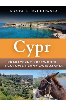 Cypr – praktyczny przewodnik, dzięki któremu zaplanujesz wyjazd pełen atrakcji - Agata Strychowska - Ebook - 978-83-978178-0-7