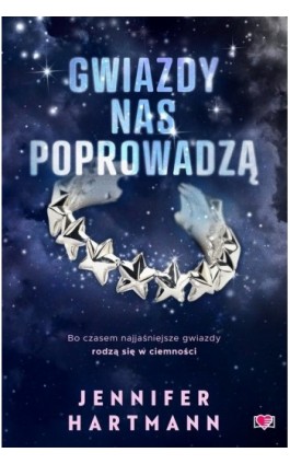 Gwiazdy nas poprowadzą - Jennifer Hartmann - Ebook - 978-83-8417-328-2