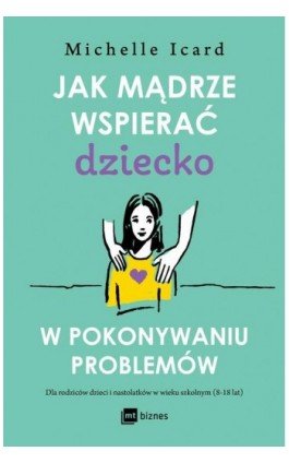 Jak mądrze wspierać dziecko w pokonywaniu problemów - Michelle Icard - Ebook - 978-83-8231-739-8