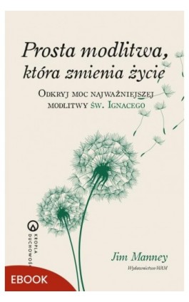 Prosta modlitwa, która zmienia życie - Jim Manney - Ebook - 978-83-277-4553-8