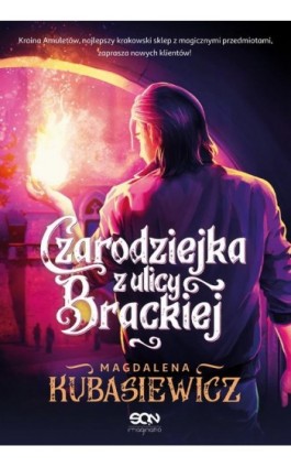 Czarodziejka z ulicy Brackiej - Magdalena Kubasiewicz - Ebook - 978-83-8330-332-1