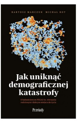 Jak uniknąć demograficznej katastrofy - Bartosz Marczuk - Ebook - 978-83-8175-749-2