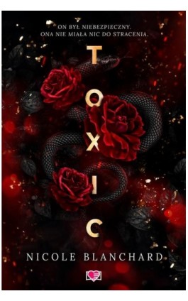 Toxic - Nicole Blanchard - Ebook - 978-83-8417-305-3