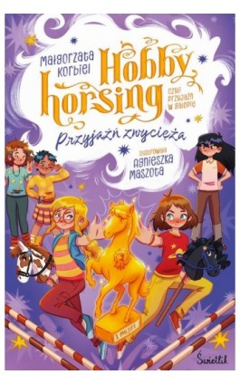 Przyjaźń zwycięża. Hobby horsing, czyli przyjaźń w galopie. Tom 3 - Małgorzata Korbiel - Ebook - 978-83-8417-338-1