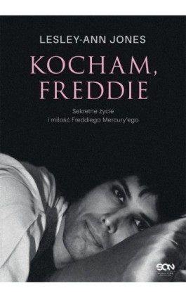 Kocham, Freddie. Sekretne życie i miłość Freddiego Mercury’ego - Lesley-Ann Jones - Ebook - 978-83-8406-296-8