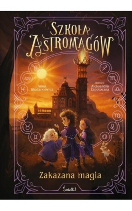 Zakazana magia. Szkoła Astromagów. Tom 2 - Anna Włodarkiewicz - Ebook - 978-83-8417-299-5