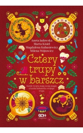 Cztery trupy w barszcz. Fantastyczno-kryminalna antologia świąteczna - Milena Wójtowicz - Ebook - 978-83-8330-945-3