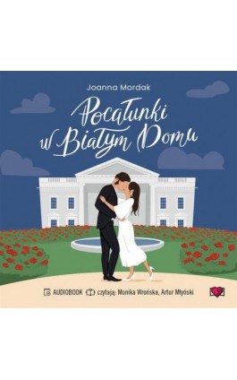 Pocałunki w Białym Domu - Joanna Mordak - Audiobook - 978-83-8417-550-7