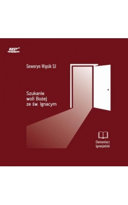 Szukanie woli Bożej ze św. Ignacym - Seweryn Wąsik - Audiobook