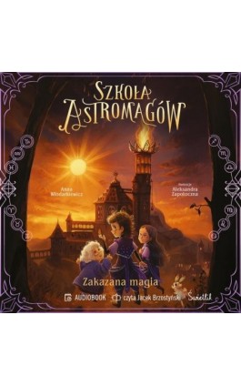 Zakazana magia. Szkoła Astromagów. Tom 2 - Anna Włodarkiewicz - Audiobook - 978-83-8417-455-5