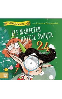 Elf Mareczek ratuje święta. 24 przygody - Marcin Malec - Audiobook - 978-83-8388-381-6