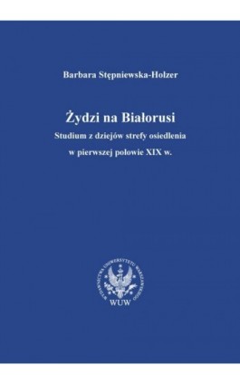 Żydzi na Białorusi - Barbara Stępniewska-Holzer - Ebook - 978-83-235-1062-8