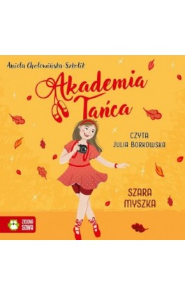 Akademia Tańca. Szara myszka - Aniela Cholewińska-Szkolik - Audiobook - 978-83-8388-449-3