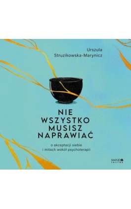 Nie wszystko musisz naprawiać - Urszula Struzikowska-Marynicz - Audiobook - 978-83-277-4135-6