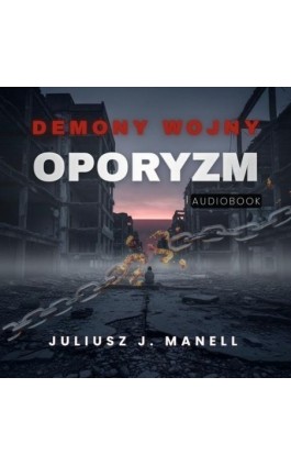 Demony Wojny: Oporyzm - Juliusz J. Manell - Audiobook - 978-83-978023-6-0