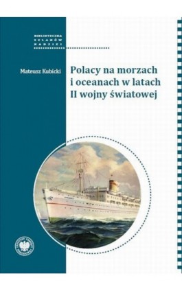 Polacy na morzach i oceanach w latach II wojny światowej - Mateusz Kubicki - Ebook - 978-83-8376-376-7