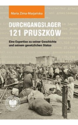 Durchgangslager 121 Pruszków. Eine Expertise zu seiner Geschichte und seinem gesetzlichen Status - Maria Zima-Marjańska - Ebook - 9788383764153