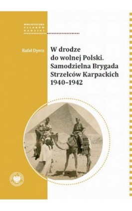 W drodze do wolnej Polski. Samodzielna Brygada Strzelcow Karpackich - Rafał Dyrcz - Ebook - 978-83-8376-417-7