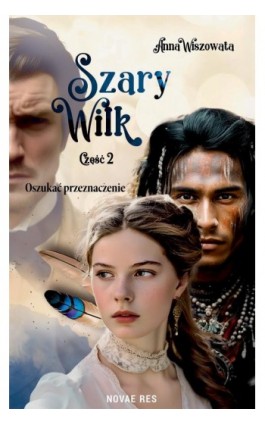 Szary Wilk: Oszukać przeznaczenie - część 2 - Anna Wiszowata - Ebook - 978-83-8423-056-5