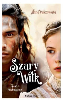 Szary Wilk: Przebudzenie - część 1 - Anna Wiszowata - Ebook - 978-83-8423-054-1