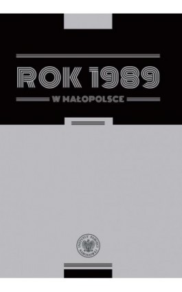 Rok 1989 w Małopolsce. Szkice z dziejów regionu - Ebook - 978-83-8376-624-9