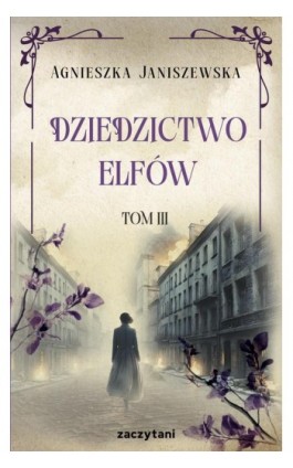 Dziedzictwo elfów Tom III - Agnieszka Janiszewska - Ebook - 978-83-8373-890-1