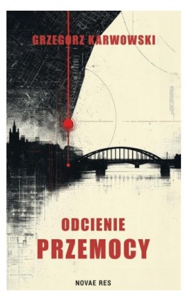 Odcienie przemocy - Grzegorz Karwowski - Ebook - 978-83-8423-239-2