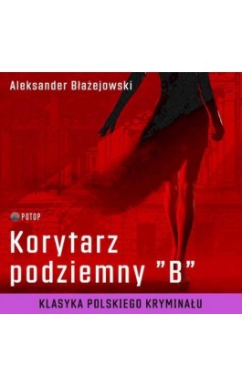Korytarz podziemny „B” - Aleksander Błażejowski - Audiobook - 9788396303318