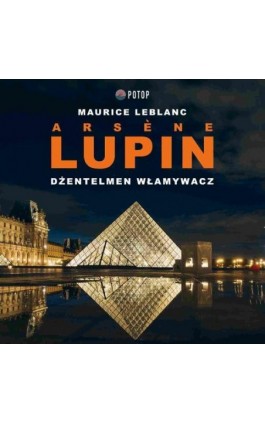 Arsène Lupin. Dżentelmen włamywacz - Maurice Leblanc - Audiobook - 978-83-961247-1-5