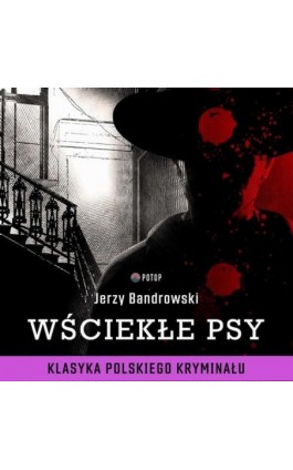 Wściekłe Psy - Jerzy Bandrowski - Audiobook - 9788396354280